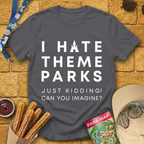 I Hate Theme Parks [Sleek] T-Shirt