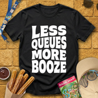 Less Queues, More Booze [Bold] T-Shirt