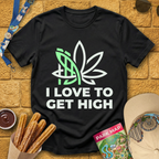 I Love To Get High [Sleek] T-Shirt