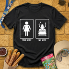 Your Wife My Wife T-Shirt