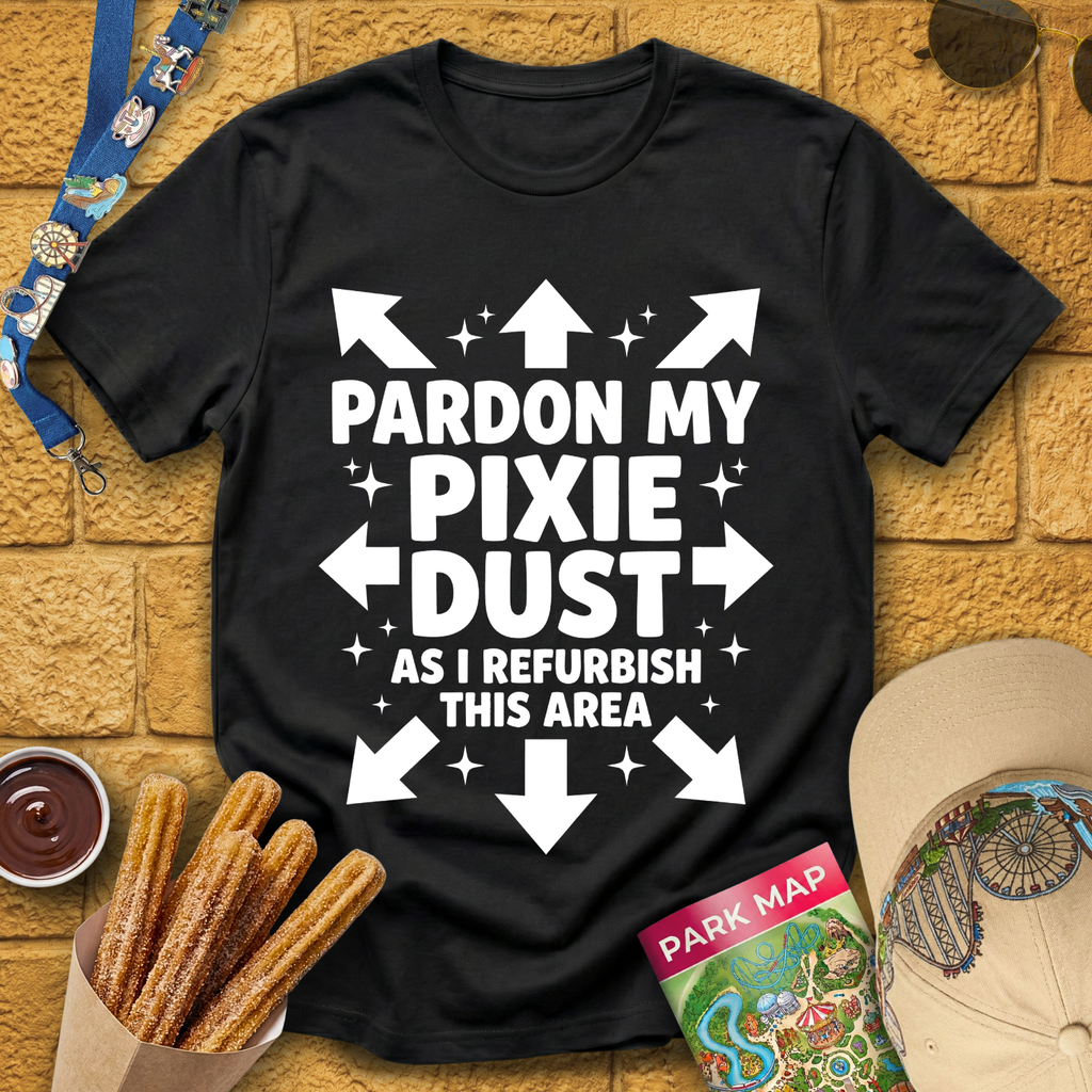 Pardon My Pixie Dust [Sleek] T-Shirt