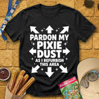 Pardon My Pixie Dust [Sleek] T-Shirt