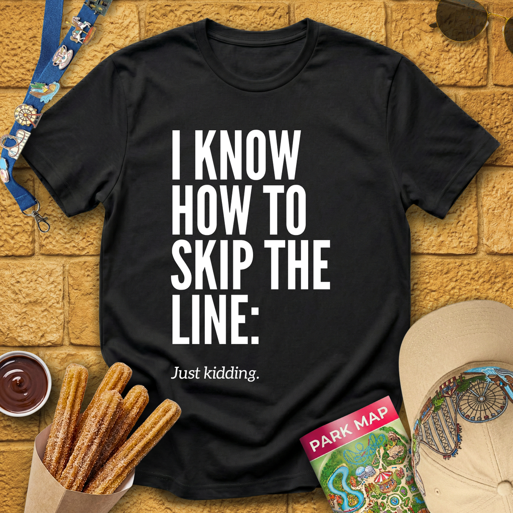 Skip The Line [Sleek] T-Shirt