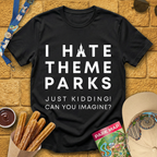I Hate Theme Parks [Sleek] T-Shirt