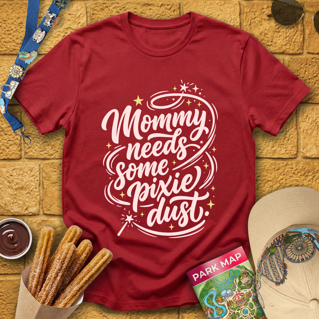 Mommy Needs Pixie Dust [Artsy] T-Shirt