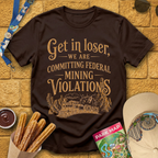 Get In Loser Mine Train [Rustic] T-Shirt