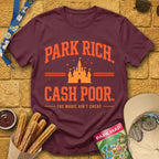 Park Rich Cash Poor [College] T-Shirt for Theme Park Fans (Maroon)