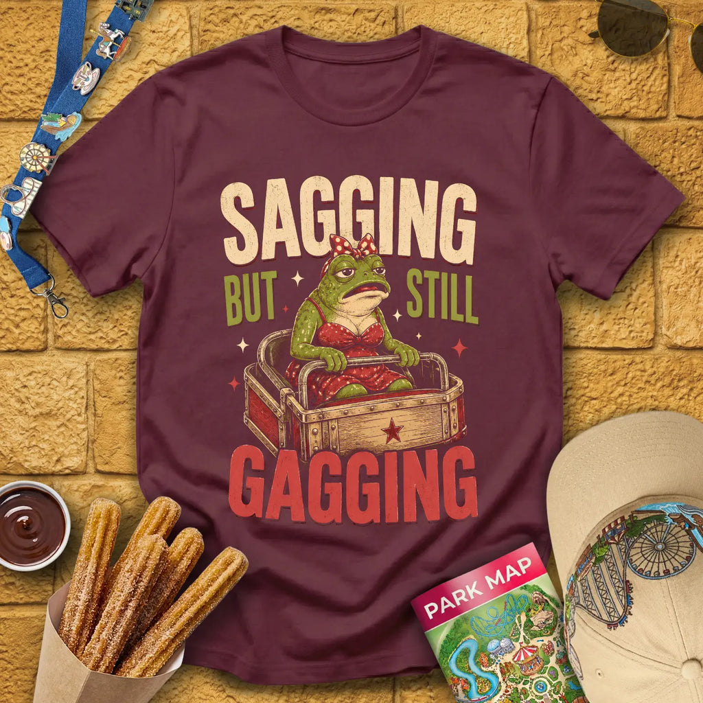 Sagging But Gagging [Etched] T-Shirt for Theme Park Fans (Maroon)