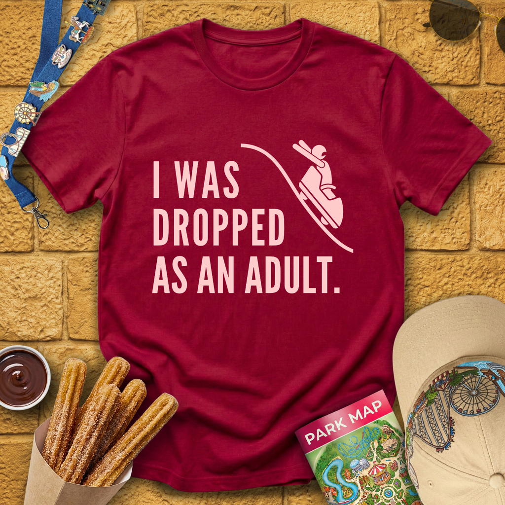 I Was Dropped [Sleek] T-Shirt