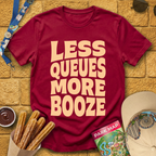 Less Queues, More Booze [Bold] T-Shirt
