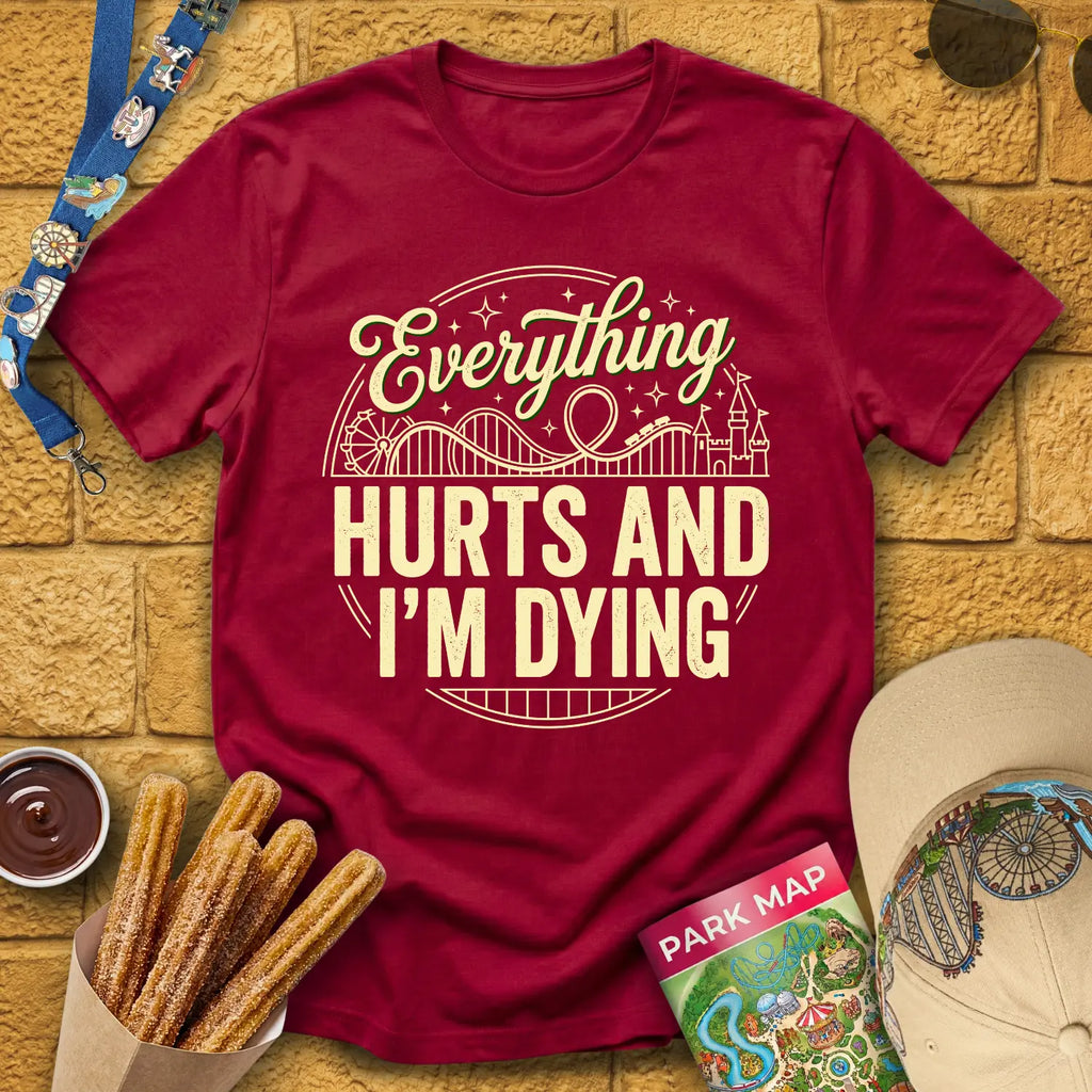 Everything Hurts [Badge] T-Shirt for Theme Park Fans (Cardinal Red)