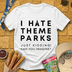 I Hate Theme Parks [Sleek] T-Shirt