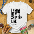 Skip The Line [Sleek] T-Shirt