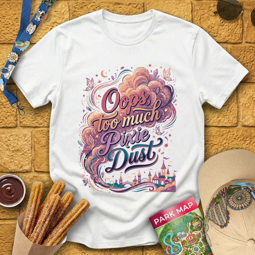 Too Much Pixie Dust [ArtsyDream] T-Shirt for Theme Park Fans (White)