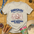 Dinosaurs Skipped Parks [Cutesy] T-Shirt for Theme Park Fans (Sand)