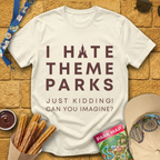 I Hate Theme Parks [Sleek] T-Shirt