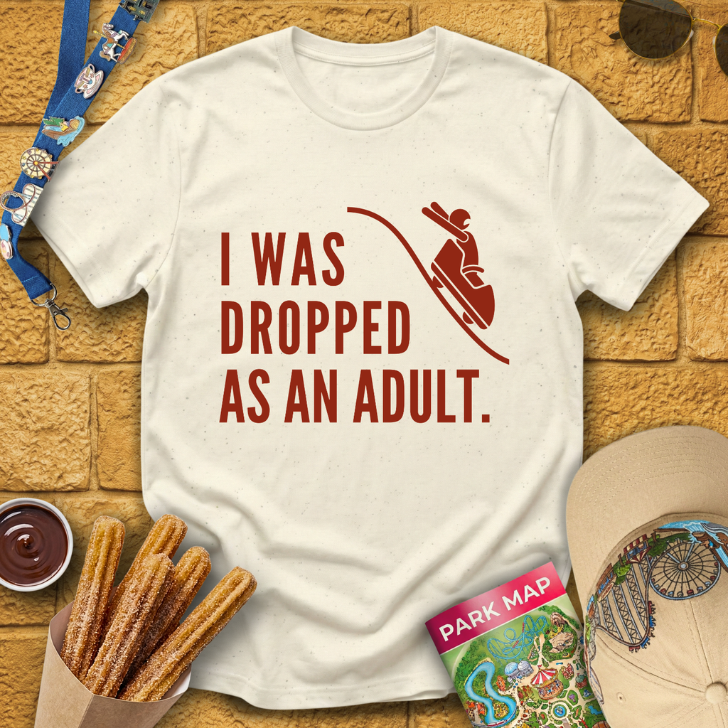 I Was Dropped [Sleek] T-Shirt