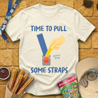 Pull Some Straps [Boutique] T-Shirt