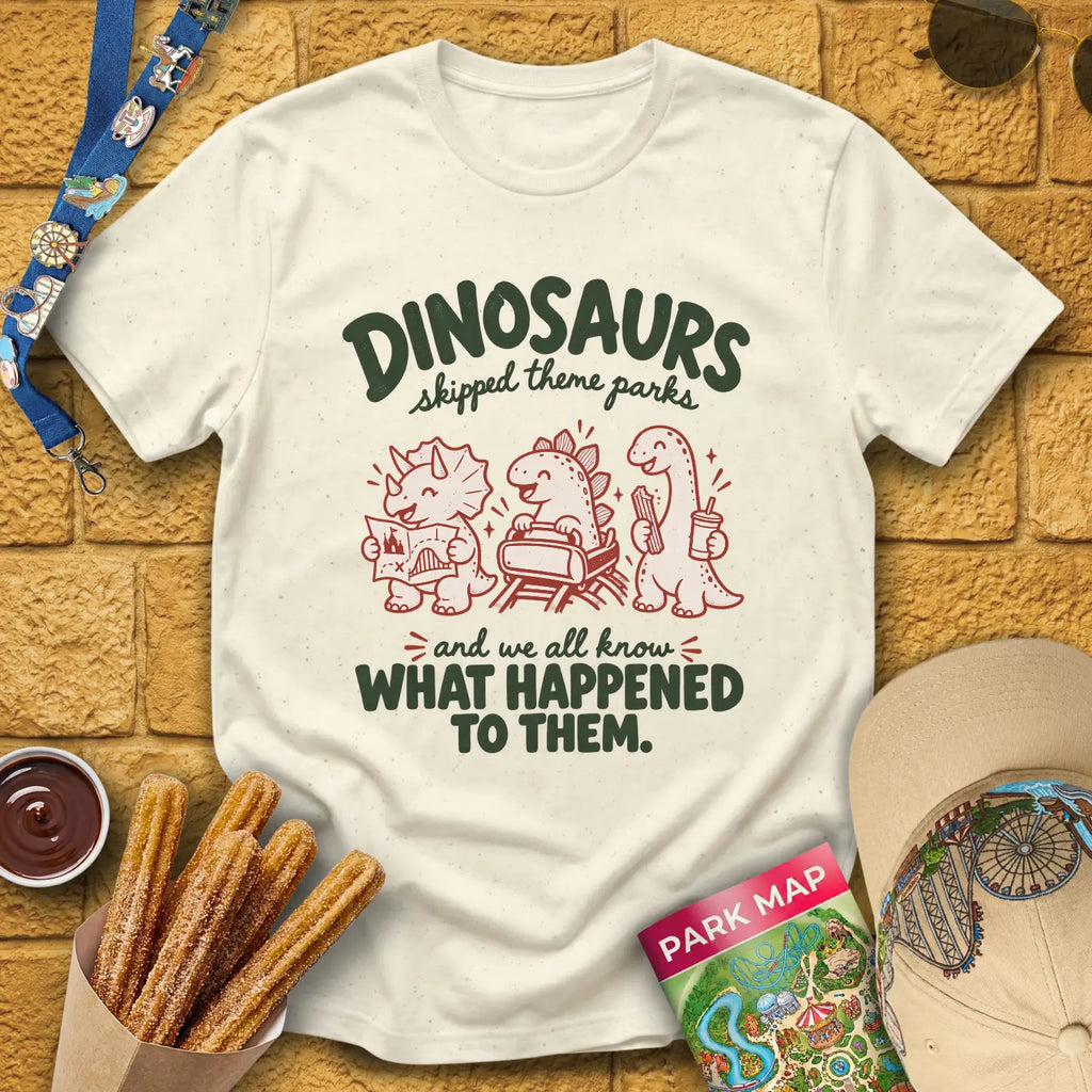 Dinosaurs Skipped Parks [Cutesy] T-Shirt for Theme Park Fans (Natural)