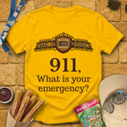 911, What Is Your Emergency? T-Shirt