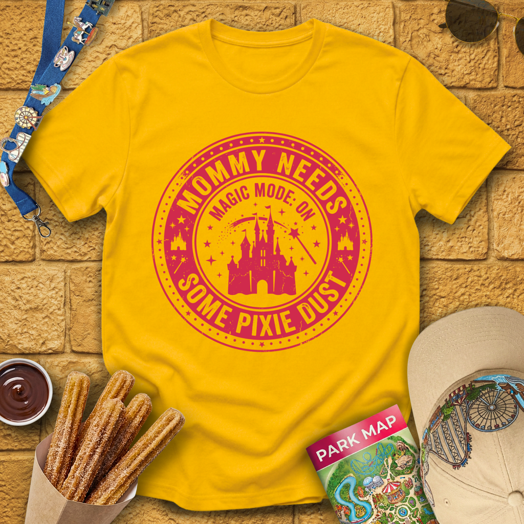 Mommy Needs Pixie Dust [Badge] T-Shirt