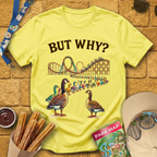 But Why? [Goose] T-Shirt