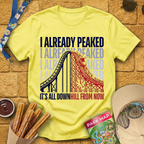 I Already Peaked [Bold] T-Shirt