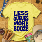 Less Queues, More Booze [Bold] T-Shirt