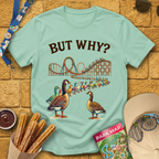 But Why? [Goose] T-Shirt