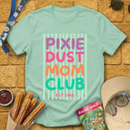 Pixie Dust Mom Club [Bold] T-Shirt for Theme Park Fans (Mint Green)