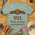 911, What Is Your Emergency? T-Shirt
