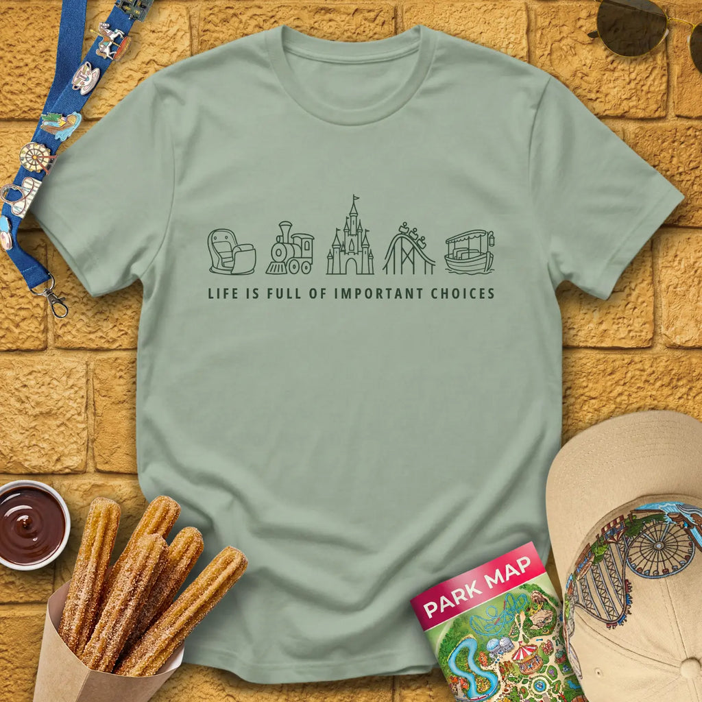 Important Choices [Sleek] T-Shirt for Theme Park Fans (Sage)