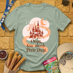 Too Much Pixie Dust [ArtsyGeo] T-Shirt for Theme Park Fans (Sage)