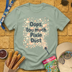 Too Much Pixie Dust [ArtsyHand] T-Shirt for Theme Park Fans (Sage)