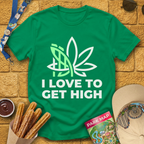 I Love To Get High [Sleek] T-Shirt