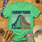 I Already Peaked [Bold] T-Shirt