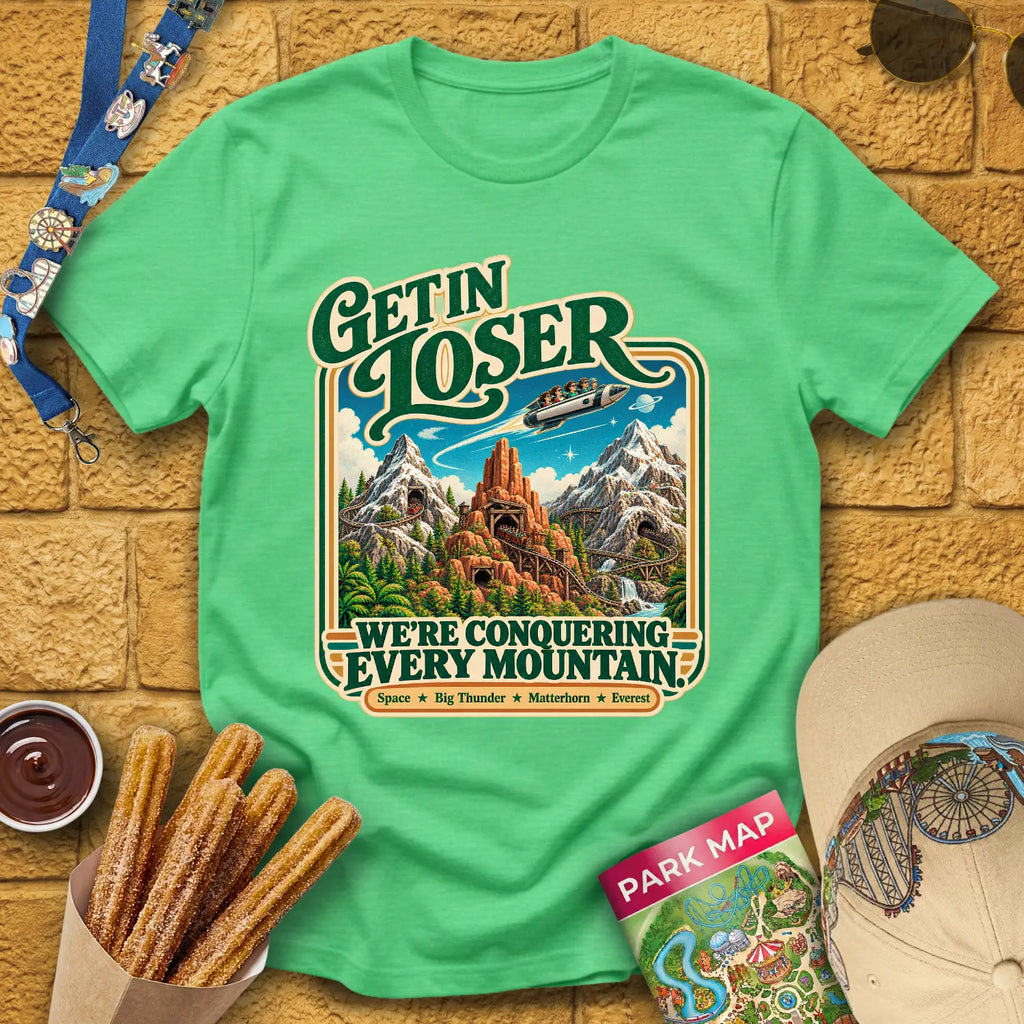 Get In Loser Mountains [Poster] T-Shirt for Theme Park Fans (Heather Irish Green)