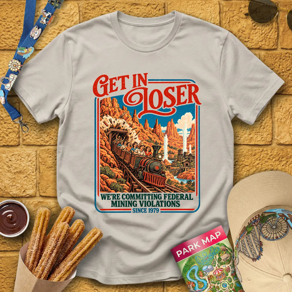 Get In Loser Mine Train [Poster] T-Shirt for Theme Park Fans (Ice Grey)