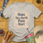 Too Much Pixie Dust [ArtsyHand] T-Shirt for Theme Park Fans (Ice Grey)