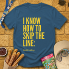Skip The Line [Sleek] T-Shirt