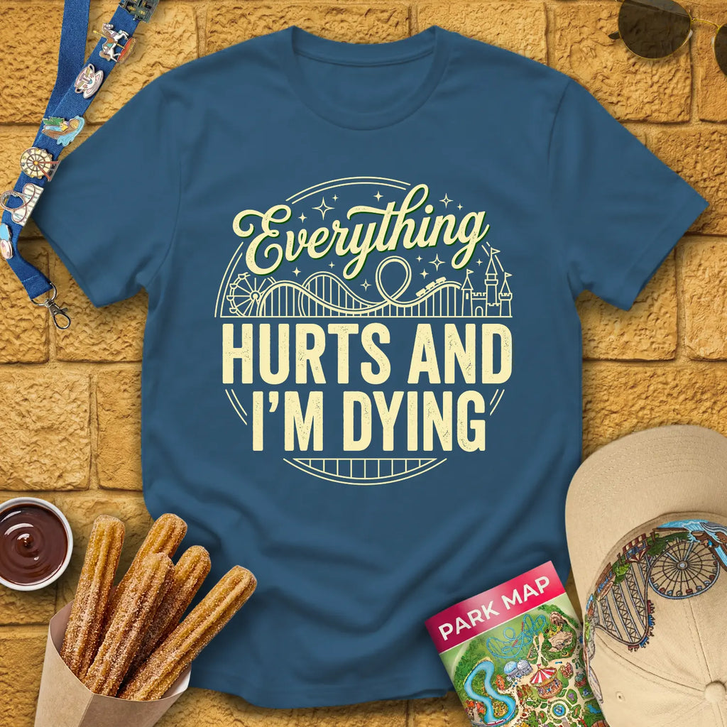 Everything Hurts [Badge] T-Shirt for Theme Park Fans (Indigo Blue)