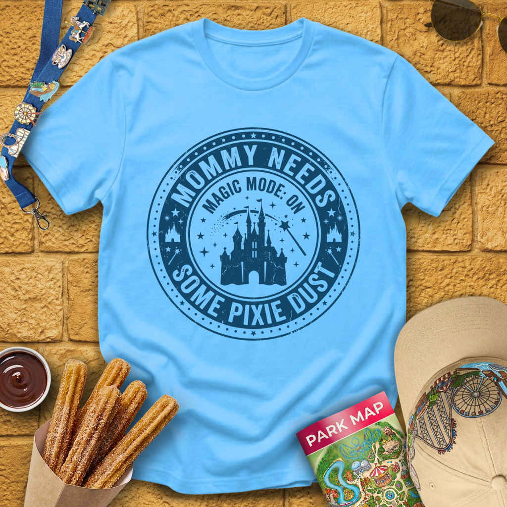 Mommy Needs Pixie Dust [Badge] T-Shirt
