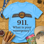 911, What Is Your Emergency? T-Shirt