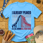 I Already Peaked [Bold] T-Shirt