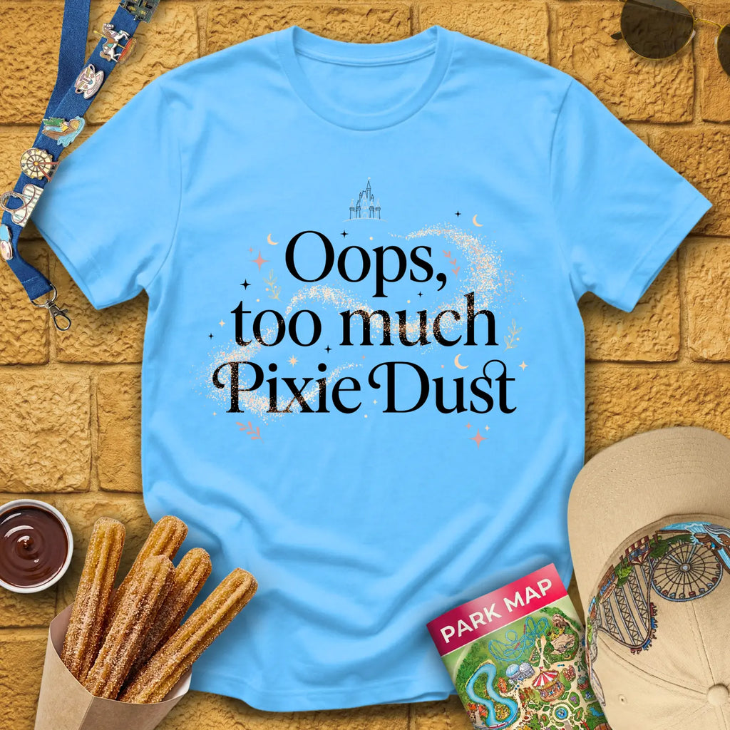 Too Much Pixie Dust [Sleek] T-Shirt for Theme Park Fans (Sky)