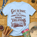 Get In Loser Mine Train [Rustic] T-Shirt