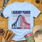 I Already Peaked [Bold] T-Shirt