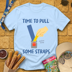 Pull Some Straps [Boutique] T-Shirt