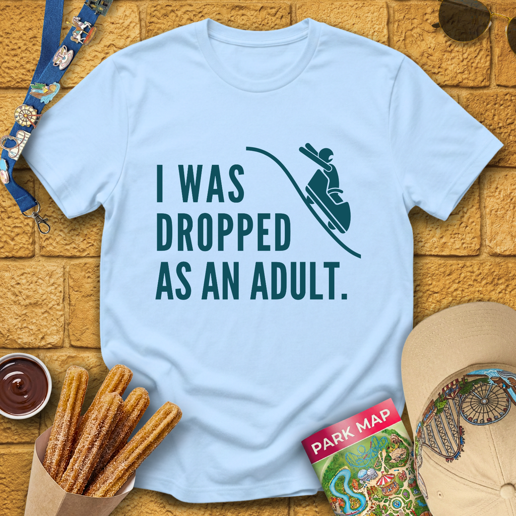 I Was Dropped [Sleek] T-Shirt