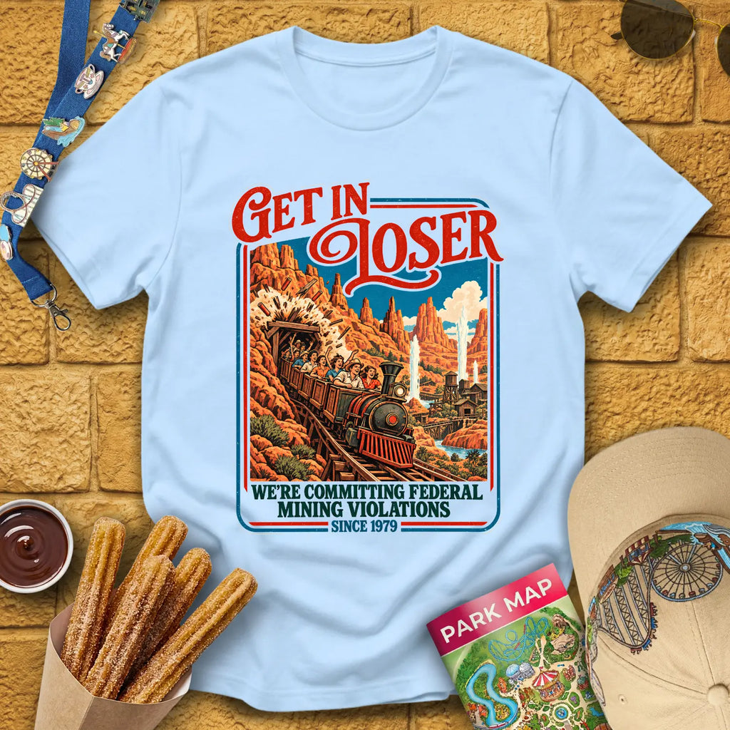 Get In Loser Mine Train [Poster] T-Shirt for Theme Park Fans (Light Blue)